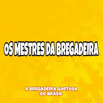 A Bregadeira Gostosa do Brasil by Os Mestres da Bregadeira