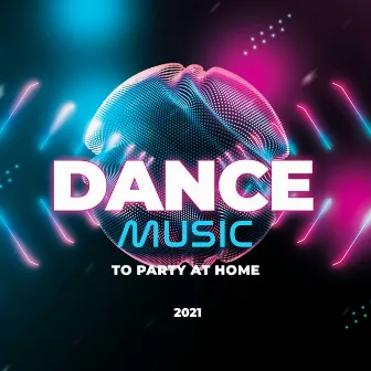 Dance Music To Party At Home 2021 (50 Varied Electronica Workout Hits) by Electronica Workout