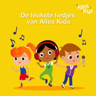 De Leukste Liedjes van Alles Kids by Alles Kids