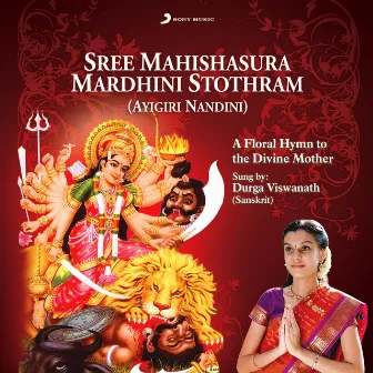 Sree Mahishasura Mardini Stothram by Durga Viswanath