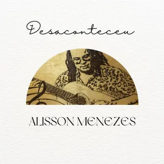 Desaconteceu by Alisson Menezes