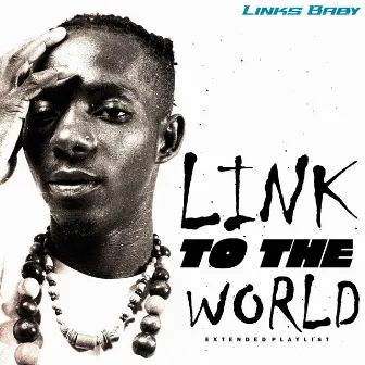 LINK TO THE WORLD by LINKS BABY