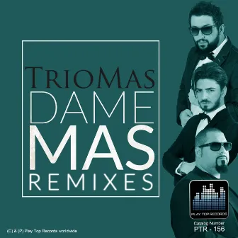 Dame Más (Remixes) by TrioMas