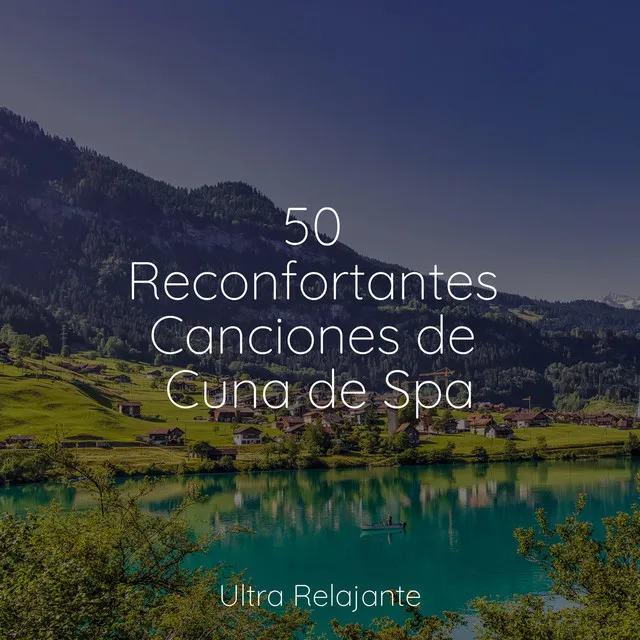 50 Reconfortantes Canciones de Cuna de Spa