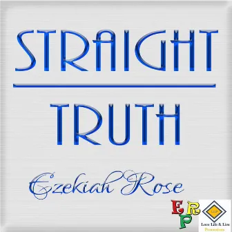 Straight Truth by Ezekiah Rose