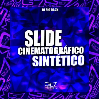 Slide Cinematográfico Sintético by DJ F10 DA ZN