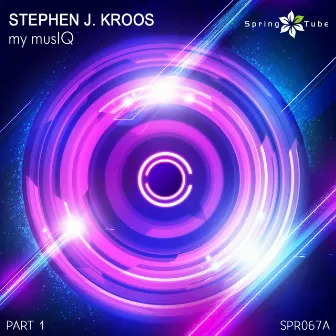 my musIQ, Pt.1 by Stephen J. Kroos