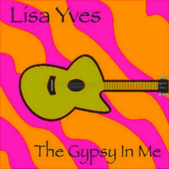 The Gypsy in Me by Lisa Yves