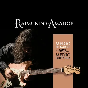 Medio Hombre Medio Guitarra by Raimundo Amador