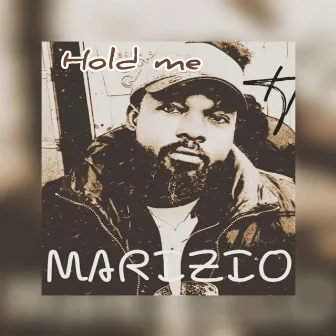 Hold Me by MARIZIO