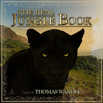 The Real Jungle Book (Original Motion Picture Soundtrack) by Thomas Wander