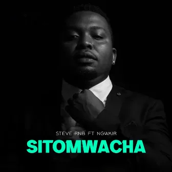 Sitomwacha by Steve Rnb