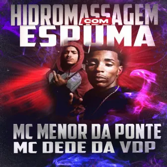 Hidromassagem Com Espuma by Mc Menor Da Ponte