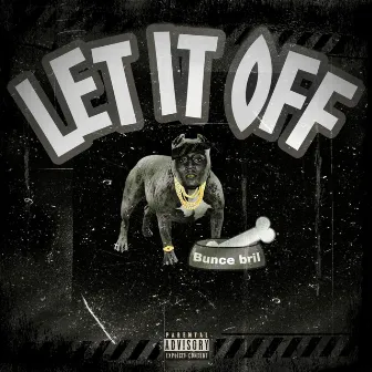 Let It Off by Bunce Bril