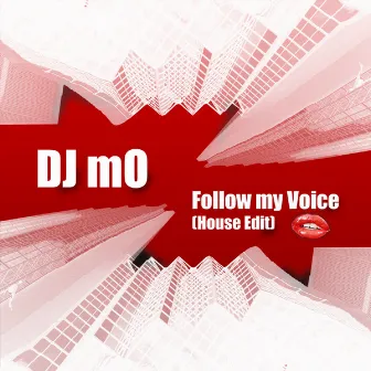 Follow my Voice [House Edit] by DJ Mo