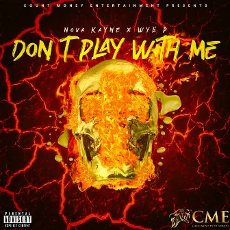 Don't Play With Me by Nova Kayne