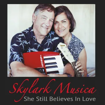 She Still Believes in Love by Skylark Musica