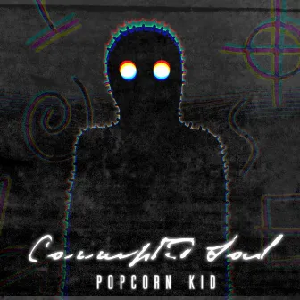 Corrupted Soul by Popcorn Kid