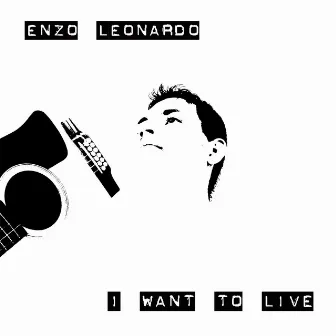 I want to live by Enzo Leonardo