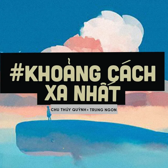 Khoảng Cách Xa Nhất (Lofi)