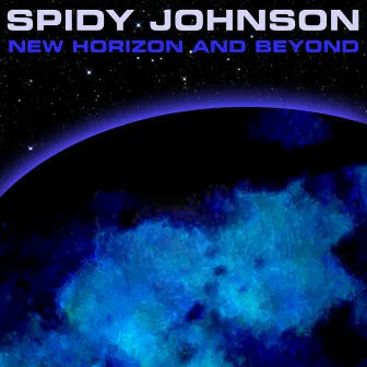 New Horizon and Beyond by Spidy Johnson