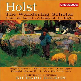 Holst: The Wandering Scholar, Suite de Ballet & A Song of the Night by Donald Maxwell