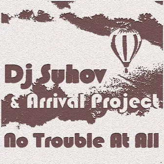 No Trouble At All by DJ Suhov