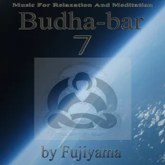 Budha-Bar 7, Music For Relaxation And Meditation by Fujiyama