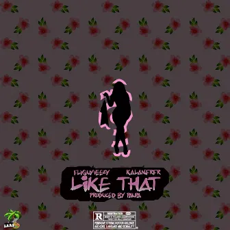 Like That (feat. Kalan.frfr) by FlyGuyVeezy