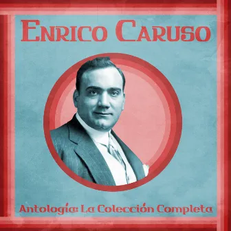 Antología: La Colección Completa (Remastered) by Enrico Caruso