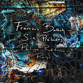 Francis Battah: Six Préludes by Philippe Prud'homme