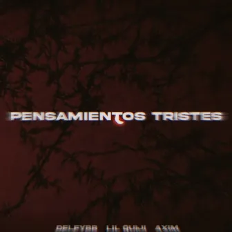 Pensamientos Tristes by LiL Quiji