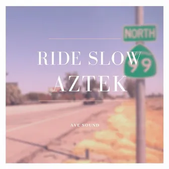 Ride Slow by Aztek