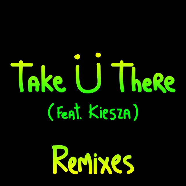 Take Ü There (feat. Kiesza) - Zeds Dead Remix