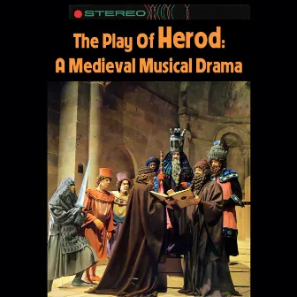 The Play Of Herod: A Medieval Musical Drama by New York Pro Musica