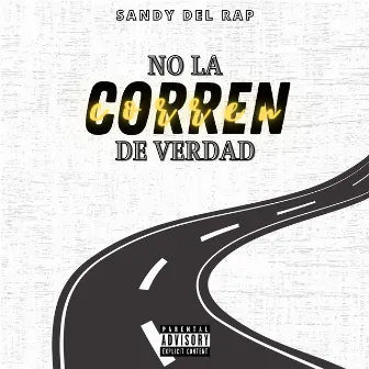 No La Corren De Verdad by Sandy Del Rap