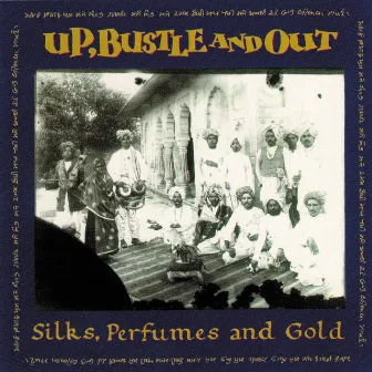 Silks, Perfumes and Gold by Up, Bustle & Out