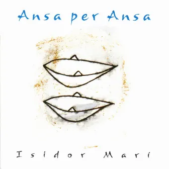 Ansa Per Ansa by Isidor Marí