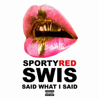 SWIS (Said What I Said) by SportyRed