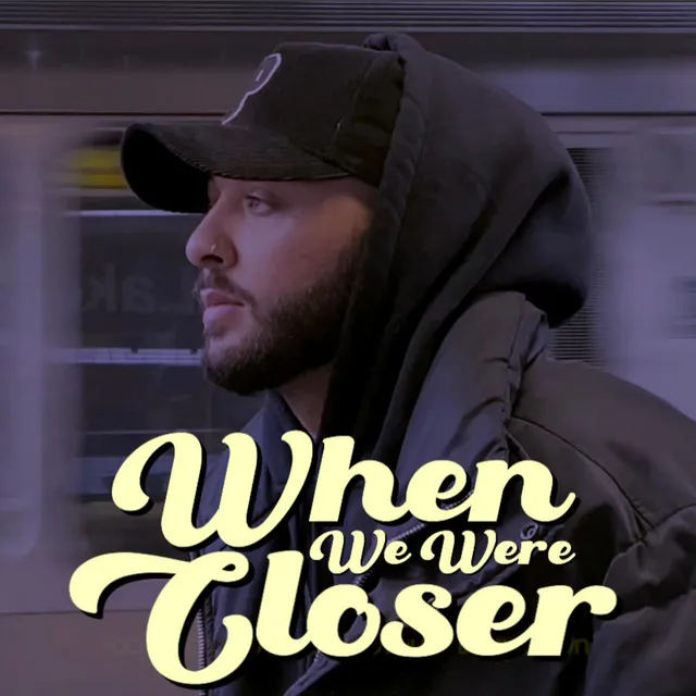 When We Were Closer