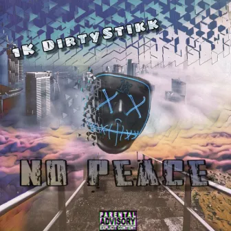 No Peace by 1k DirtyStikk