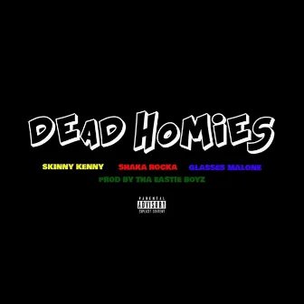 Dead Homies by Skinny Kenny