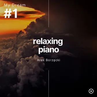 Relaxing Piano Music #1 - My Dream by Relaxing Piano