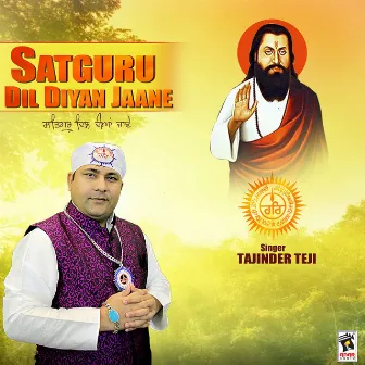 Satguru Dil Diyan Jaane by Tajinder Teji