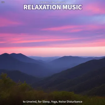 #01 Relaxation Music to Unwind, for Sleep, Yoga, Noise Disturbance by Deep Sleep