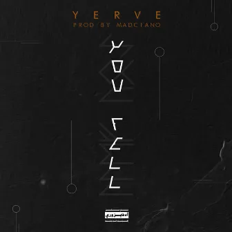 You Fell by Yerve