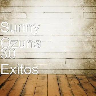 30 Exitos by Sunny Ozuna