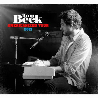 Americanized Tour 2013 by Tom Beck