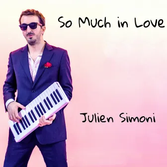 So Much in Love by Julien Simoni