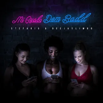 Mi Gyals Dem Badd by Deejay Limbo